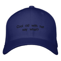 Cool kid with hat say what? embroidered hats by Harri13 Cool kid with hat say what? embroidered hats