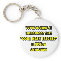 Cool Math Teacher Is NOT an Oxymoron keychains