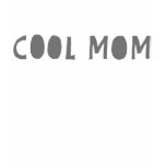 COOL MOM T-SHIRTS