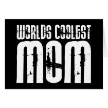 Cool Mothers and Moms : Worlds Coolest Mom Card