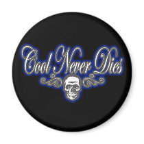 Cool Never Dies blue magnets by dustyvinyldesign Cool Never Dies blue magnets