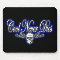 Cool Never Dies blue mousepads by dustyvinyldesign Cool Never Dies blue mousepads