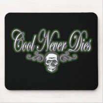 Cool Never Dies green mousepads by dustyvinyldesign Cool Never Dies green mousepads