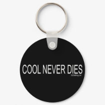 COOL NEVER DIES keychains by dustyvinyldesign COOL NEVER DIES keychains