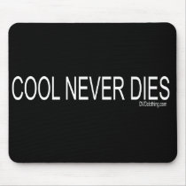 COOL NEVER DIES mousepads by dustyvinyldesign COOL NEVER DIES mousepads