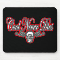 Cool Never Dies red mousepads by dustyvinyldesign Cool Never Dies red mousepads