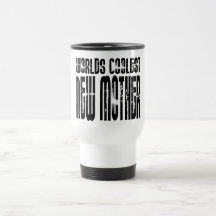 Cool New Moms Baby Showers : Coolest New Mother Coffee Mugs
