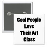 Cool People Love Their Art Class Button