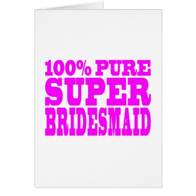 Cool Pink Gifts 4 Bridesmaids : Super Bridesmaid Cards