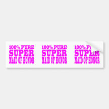 Cool Pink Maids of Honor : Super Maid of Honor Bumper Stickers