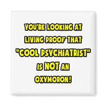Cool Psychiatrist Is NOT an Oxymoron Magnets