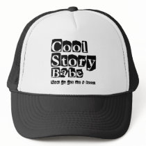 Cool story babe trucker hats