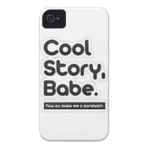 Cool Story Babe, Now Go Make Me a Sandwich Iphone 4 Case-mate Cases