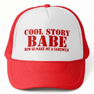 Cool Story Babe Now Go Make Me A Sandwich Hats