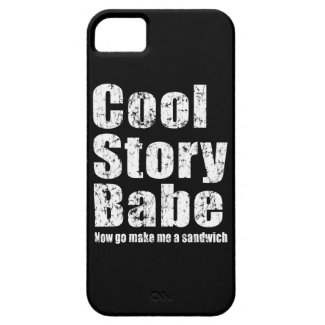 Cool Story Babe Now Go Make Me A Sandwich iPhone 5 iPhone 5 Cases