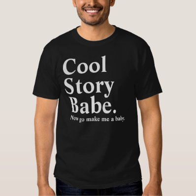 Cool story babe t shirt