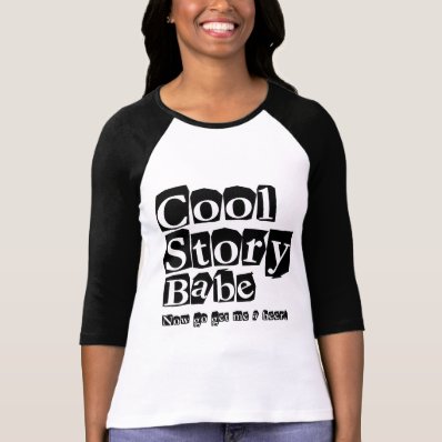 Cool story babe t-shirts