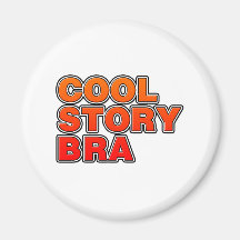 Cool Story Bra - Bro phrase saying funny comedy Refrigerator Magnet