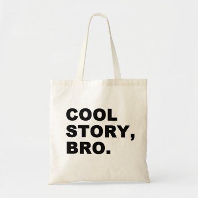 Cool Story Bro bags