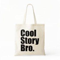 Cool Story Bro.  Bag