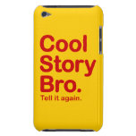 Cool Story Bro. Barely There iPod Touch Case