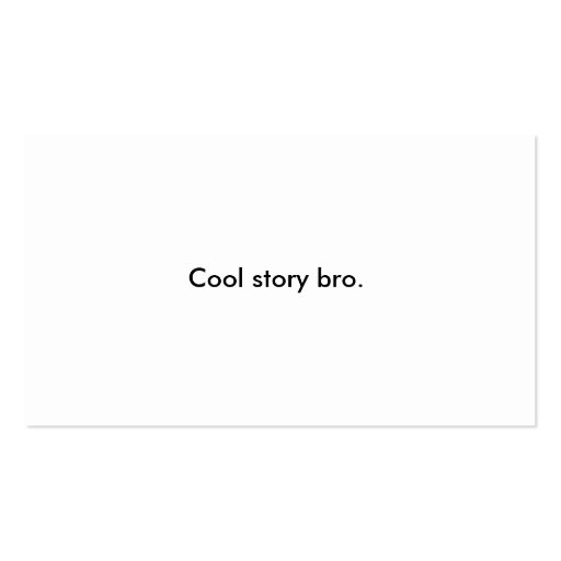 Cool Story Bro Business Card (+ tell it again) (front side)