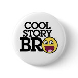 Cool story bro buttons