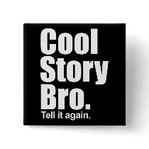 Cool Story Bro. Button