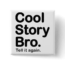 Cool Story Bro. Button