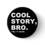 Cool Story Bro Buttons Cool Story Bro Buttons