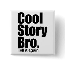 Cool Story Bro. Button