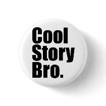 Cool Story Bro. Button