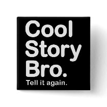 Cool Story Bro. Button