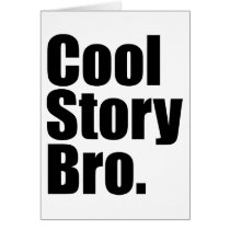 Cool Story Bro. Card