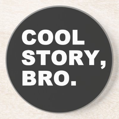 Cool Story Bro coasters