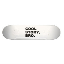 Cool Story Bro Custom Skateboard