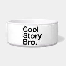 Cool story bro dog bowls