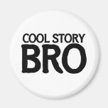 Cool story bro fridge magnets