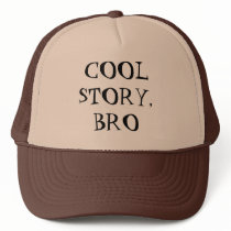 "Cool Story, Bro" Hat