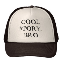 "Cool Story, Bro" Hat