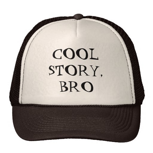 "Cool Story, Bro" Hat