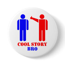 Cool Story Bro Ism Pin