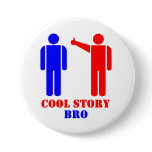 Cool Story Bro Ism buttons