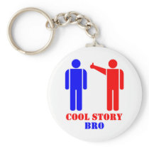 Cool Story Bro Ism Keychains