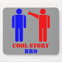 Cool Story Bro Ism Mouse Pad