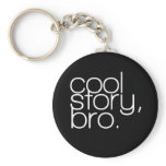 "cool story, bro" Keychain