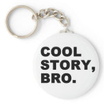 Cool Story Bro Key Chains