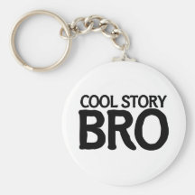 Cool story bro keychains