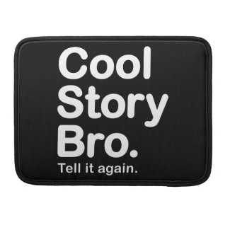 Cool Story Bro. Mac Pro Rickshaw Flap Sleeve Sleeve For MacBook Pro