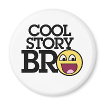 Cool story bro magnet